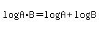 log%28A%2AB%29=log%28A%29%2Blog%28B%29