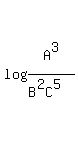log%28A%5E3%2F%28B%5E2C%5E5%29+%29