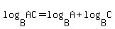 log%28B%2CAC%29=log%28B%2CA%29%2Blog%28B%2CC%29