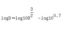 log%28D%29=log%28108%5E%283%2F2%29%29-log%2810%5E0.7%29