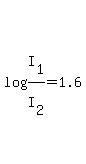 log%28I%5B1%5D%2FI%5B2%5D%29=+1.6