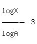 log%28X%29%2Flog%28A%29+=+-3