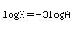 log%28X%29+=+-3log%28A%29