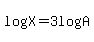 log%28X%29+=+3log%28A%29