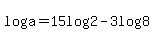 log%28a%29=15log%282%29+-+3log%288%29
