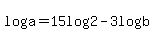 log%28a%29=15log%282%29+-+3log%28b%29