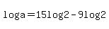 log%28a%29=15log%282%29+-+9log%282%29