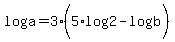 log%28a%29=3%285%2Alog%282%29-log%28b%29%29