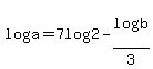 log%28a%29=7log%282%29-log%28b%29%2F3