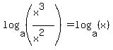 log%28a%2C%28%28x%5E3%29%2F%28x%5E2%29%29%29=log%28a%2C%28x%29%29