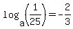 log%28a%2C%28+1%2F25%29%29+=+-2%2F3