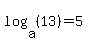 log%28a%2C%2813%29%29=5