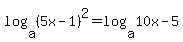 log%28a%2C%285x-1%29%5E2%29=log%28a%2C10x-5%29