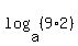 log%28a%2C%289%2A2%29%29