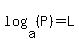 log%28a%2C%28P%29%29+=+L