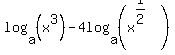 log%28a%2C%28x%5E3%29%29-4log%28a%2C%28x%5E%281%2F2%29%29%29