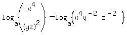 log%28a%2C%28x%5E4%2F%28yz%29%5E2%29%29=log%28a%2C%28x%5E4y%5E%28-2%29z%5E%28-2%29%29%29