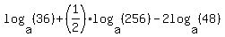 log%28a%2C+%2836%29%29+%2B+%281%2F2%29log%28a%2C+%28256%29%29+-+2log%28a%2C+%2848%29%29