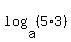 log%28a%2C+%285%2A3%29%29
