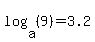 log%28a%2C+%289%29%29+=+3.2