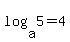 log%28a%2C+5%29=4