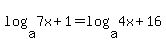 log%28a%2C7x%2B1%29+=+log%28a%2C4x%2B16%29