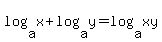 log%28a%2Cx%29+%2B+log%28a%2Cy%29+=+log%28a%2Cxy%29