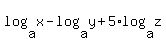 log%28a%2Cx%29+-+log%28a%2Cy%29+%2B+5%2Alog%28a%2Cz%29