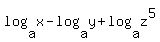 log%28a%2Cx%29+-+log%28a%2Cy%29+%2B+log%28a%2Cz%5E5%29