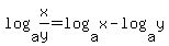 log%28a%2Cx%2Fy%29+=+log%28a%2Cx%29+-+log%28a%2Cy%29