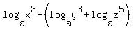 log%28a%2Cx%5E2%29-%28log%28a%2Cy%5E3%29%2Blog%28a%2Cz%5E5%29%29