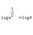 log%28a%5E%281%2F2%29%29=log%284%29