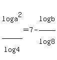 log%28a%5E2%29%2Flog%284%29=7-log%28b%29%2Flog%288%29