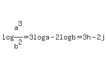 log%28a%5E3%2Fb%5E2%29+=+3loga+-+2logb+=+3h+-+2j