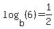 log%28b%2C%286%29%29=1%2F2