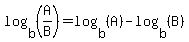 log%28b%2C%28A%2FB%29%29=log%28b%2C%28A%29%29-log%28b%2C%28B%29%29