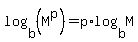 log%28b%2C%28M%5Ep%29%29+=+p%2Alog%28b%2CM%29