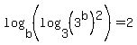 log%28b%2C%28log%283%2C%283%5Eb%29%5E2%29%29%29=2
