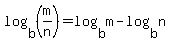 log%28b%2C%28m%2Fn%29%29=log%28b%2Cm%29-log%28b%2Cn%29