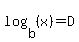log%28b%2C%28x%29%29=D