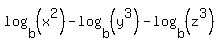 log%28b%2C%28x%5E2%29%29-log%28b%2C%28y%5E3%29%29-log%28b%2C%28z%5E3%29%29