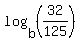log%28b%2C+%2832%2F125%29%29