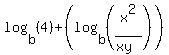 log%28b%2C+%284%29%29+%2B+%28log%28b%2C+%28x%5E2%2F%28xy%29%29%29%29