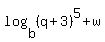 log%28b%2C+%28q+%2B+3%29%5E5+%2B+w%29