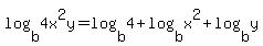 log%28b%2C+4x%5E2y%29=log%28b%2C4%29%2Blog%28b%2Cx%5E2%29%2Blog%28b%2C+y%29