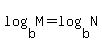 log%28b%2C+M%29+=+log%28b%2C+N%29