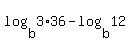 log%28b%2C3%2A36%29-log%28b%2C12%29
