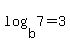 log%28b%2C7%29=3