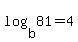 log%28b%2C81%29+=+4