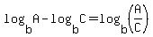 log%28b%2CA%29-log%28b%2CC%29+=+log%28b%2C%28A%2FC%29%29